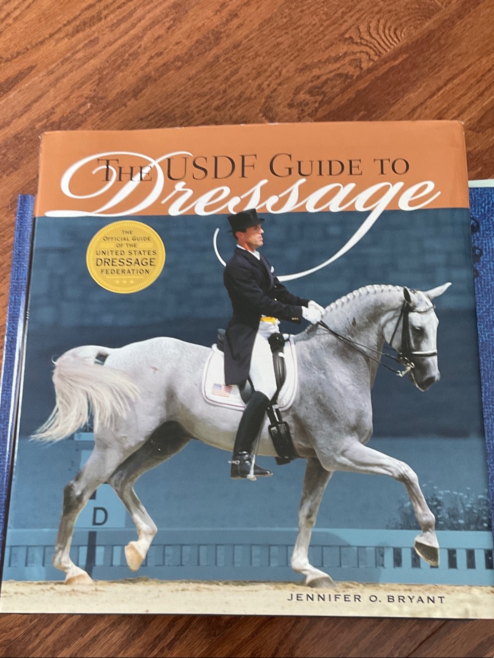 The USDF Guide to Dressage by Jennifer O. Bryant - hard cover